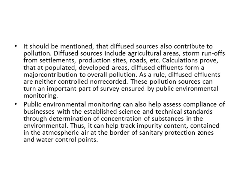 It should be mentioned, that diffused sources also contribute to pollution. Diffused sources include